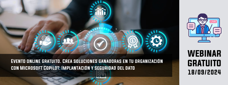 Crea soluciones ganadoras en tu organización con Microsoft Copilot: Implantación y seguridad del dato
