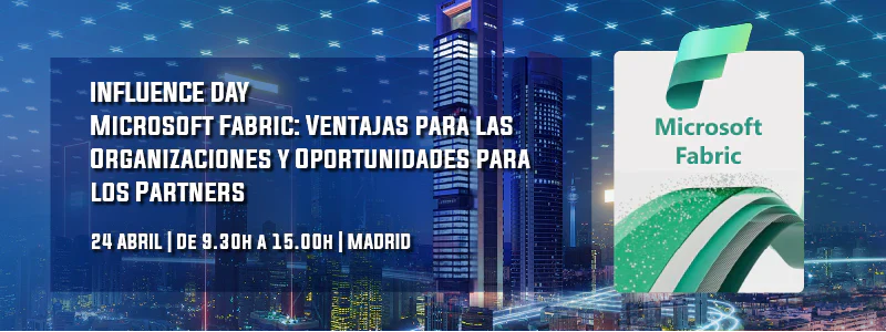 INFLUENCE DAY. Ponencia de Nanfor Microsoft Fabric: Ventajas para las Organizaciones y Oportunidades para los Partners