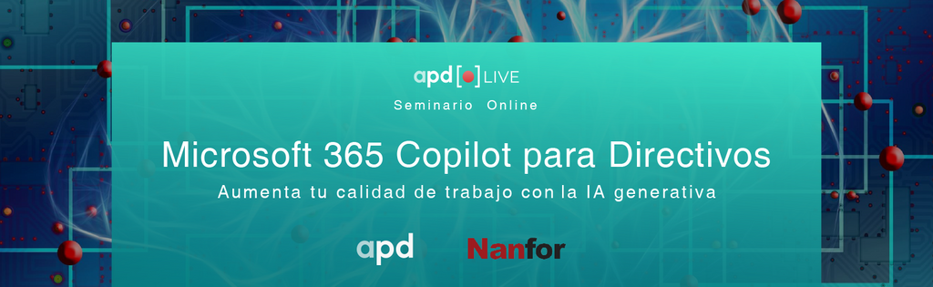 Nanfor y APD presentan seminario online sobre Microsoft 365 Copilot para Directivos: ¡Nueva fecha agregada por alta demanda!