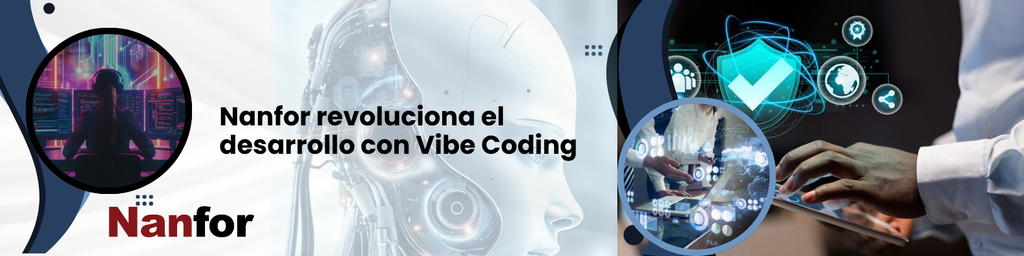 Nanfor revoluciona el desarrollo con Vibe Coding: creatividad, IA y colaboración en estado de flujo