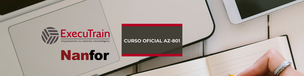 Ya disponible en México: Curso oficial AZ-801 de Nanfor con soporte individualizado y sesiones de consulta ilimitadas, ahora a través de Executrain