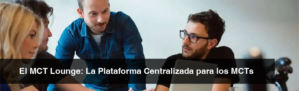 El MCT Lounge: La Plataforma Centralizada para los MCTs