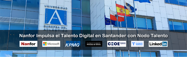 Nanfor Impulsa el Talento Digital en Santander con Nodo Talento en colaboración con Microsoft, KPMG, Fundación Princesa de Girona, CEOE, Fundación Telefónica y LinkedIn