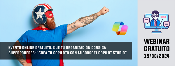 Que tu organización consiga superpoderes: "Crea tu copiloto con Microsoft Copilot Studio"