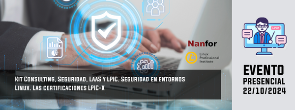 Kit Consulting, Seguridad, LaaS y LPIC. Seguridad en entornos Linux. Las certificaciones LPIC-X