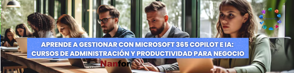 Aprende a gestionar con Microsoft 365 Copilot e IA: Curso de Administración y Productividad para el negocio