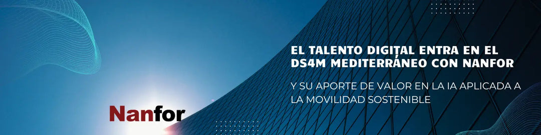Digital talent joins DS4M Mediterranean with Nanfor and its valuable contribution to AI applied to Sustainable Mobility