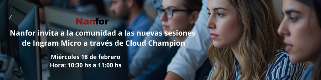 Nanfor invita a la comunidad a las nuevas sesiones de Ingram Micro a través de Cloud Champion
