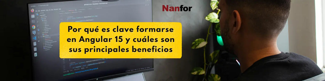 Por qué es clave formarse en Angular 15 y cuáles son sus principales beneficios