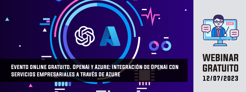 Evento online: OpenAI y Azure: Integración de OpenAI con servicios empresariales a través de Azure