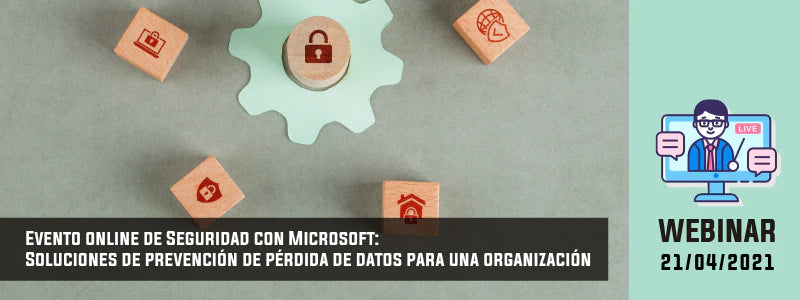 Evento online de Seguridad con Microsoft: Soluciones de prevención de pérdida de datos para una organización