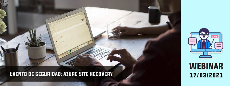 Evento online de Seguridad: Azure Site Recovery