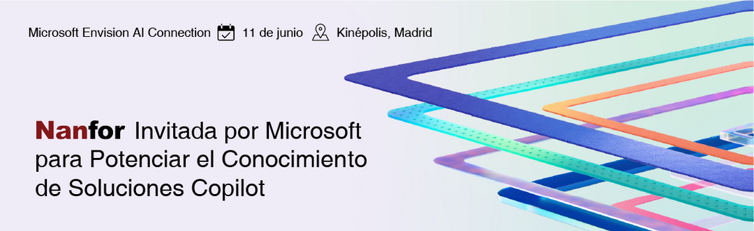 Nanfor invité par Microsoft pour améliorer ses connaissances sur les solutions Copilot. Connexion Microsoft Envision AI - 11 juin - Madrid