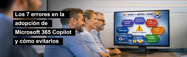 ⚠️Los 7 errores en la adopción de Microsoft 365 Copilot y cómo evitarlos