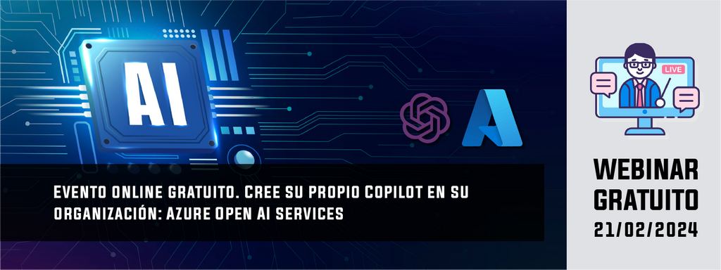 Evento online. Cree su propio Copilot en su organización: Azure Open AI Services