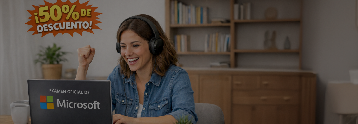 Exámenes oficiales de Microsoft nivel Avanzado/Experto con un 50% de descuento